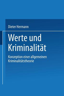 Werte Und Kriminalität: Konzeption Einer Allgemeinen Kriminalitätstheorie