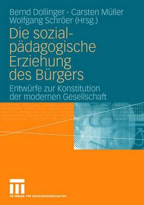 Die Sozialpädagogische Erziehung Des Bürgers: Entwürfe Zur Konstitution Der Modernen Gesellschaft
