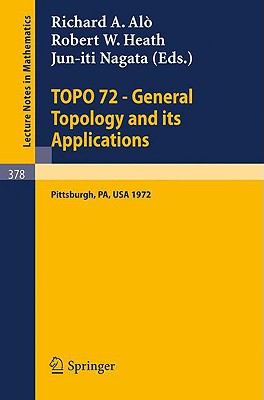 Topo 72 - General Topology and Its Applications: Second Pittsburgh International Conference, December 18-22, 1972