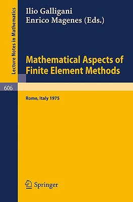 Mathematical Aspects of Finite Element Methods: Proceedings of the Conference Held in Rome, December 10 - 12, 1975
