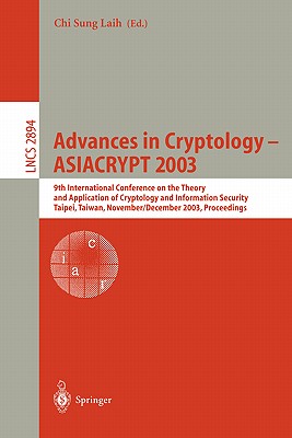 Advances in Cryptology - Asiacrypt 2003: 9th International Conference on the Theory and Application of Cryptology and Information Security, Taipei, Ta