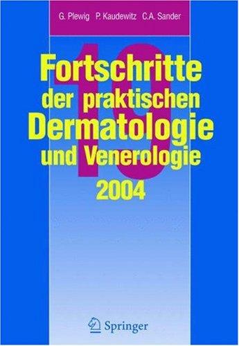 Fortschritte der Praktischen Dermatologie und Venerologie 2004: Vortrage und Dia-Klinik Der 19. Fortbildungswoche 2004. Fortbildungswoche Fur Praktisc
