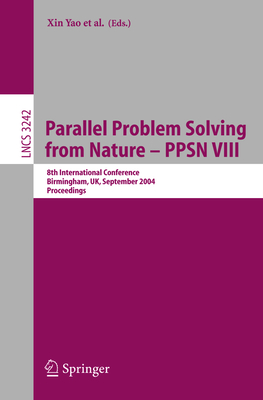 Parallel Problem Solving from Nature - Ppsn VIII: 8th International Conference, Birmingham, Uk, September 18-22, 2004, Proceedings