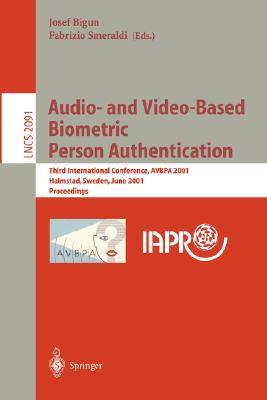 Audio- And Video-Based Biometric Person Authentication: Third International Conference, Avbpa 2001 Halmstad, Sweden, June 6-8, 2001. Proceedings