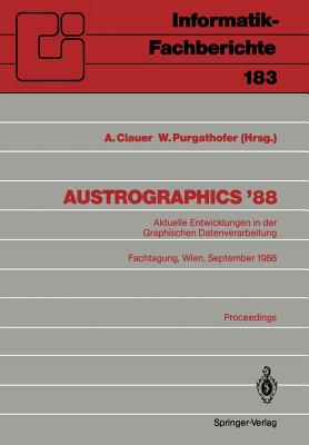 Austrographics '88: Aktuelle Entwicklungen in Der Graphischen Datenverarbeitung Fachtagung, Wien, 28.-30. September 1988