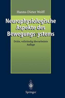 Neurophysiologische Aspekte Des Bewegungssystems: Eine Einführung in Die Neurophysiologische Theorie Der Manuellen Medizin