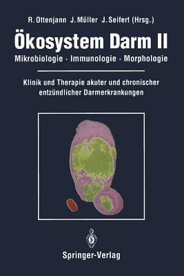 Ökosystem Darm II: Mikrobiologie, Immunologie, Morphologie Klinik Und Therapie Akuter Und Chronischer Entzündlicher Darmerkrankungen