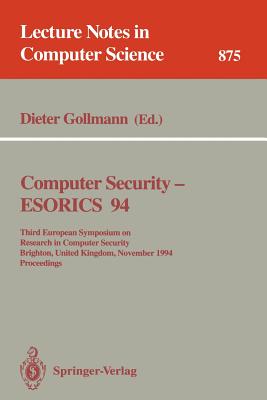 Computer Security - Esorics 94: Third European Symposium on Research in Computer Security, Brighton, United Kingdom, November 7 - 9, 1994. Proceedings