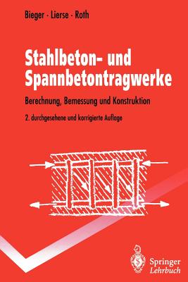 Stahlbeton- Und Spannbetontragwerke: Berechnung, Bemessung Und Konstruktion