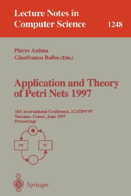 Application and Theory of Petri Nets 1997: 18th International Conference, Icatpn'97, Toulouse, France, June 23-27, 1997, Proceedings