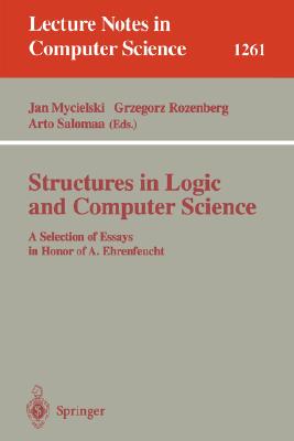 Structures in Logic and Computer Science: A Selection of Essays in Honor of A. Ehrenfeucht