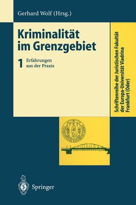 Kriminalität Im Grenzgebiet: Band 1: Erfahrungen Aus Der PRAXIS