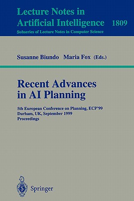 Recent Advances in AI Planning: 5th European Conference on Planning, Ecp'99 Durham, Uk, September 8-10, 1999 Proceedings