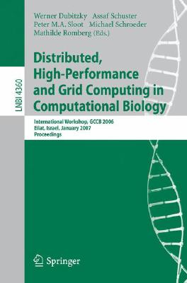Distributed, High-Performance and Grid Computing in Computational Biology: International Workshop, Gccb 2006, International Workshop, Gccb 2006, Eilat