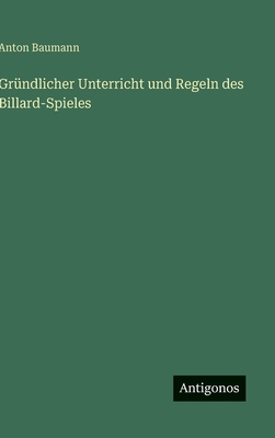 Gründlicher Unterricht und Regeln des Billard-Spieles