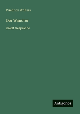 Der Wandrer: Zwölf Gespräche
