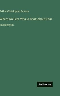 Where No Fear Was; A Book About Fear: in large print