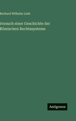 Versuch einer Geschichte der Römischen Rechtssysteme