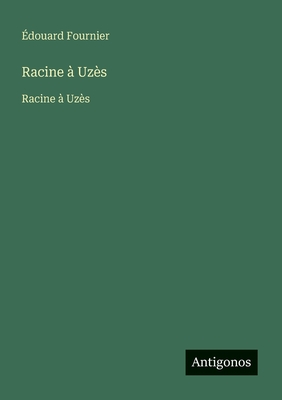 Racine à Uzès: Racine à Uzès