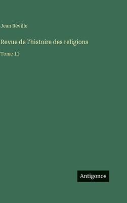 Revue de l'histoire des religions: Tome 11