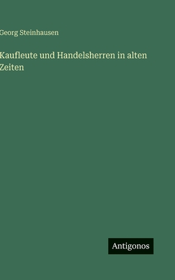 Kaufleute und Handelsherren in alten Zeiten