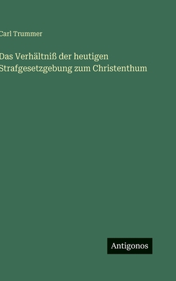 Das Verhältniß der heutigen Strafgesetzgebung zum Christenthum