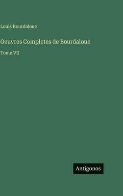 Oeuvres Completes de Bourdaloue: Tome VII