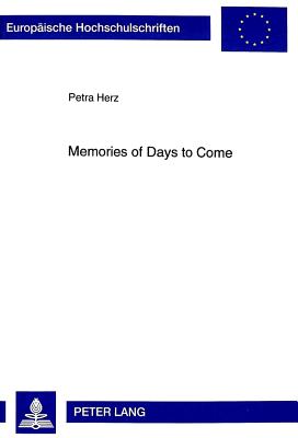 Memories of Days to Come: Das Utopische in Metahistorischen Romanen Der Amerikanischen, Kanadischen Und Englischen Literatur Der 70er Und 80er Jahre