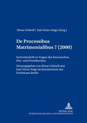 de Processibus Matrimonialibus: Fachzeitschrift Zu Fragen Des Kanonischen Ehe- Und Prozeßrechtes, Band 7 (2000)