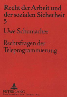 Rechtsfragen Der Teleprogrammierung: Statusrechtliche Einordnung Und Urheberrechtlicher Schutz