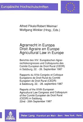 Agrarrecht in Europa / Droit Agraire En Europe / Agricultural Law in Europe: Berichte Des XIV. Europaeischen Agrarrechtskongresses Und Colloquiums Des