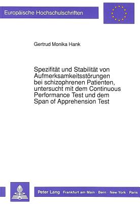 Spezifitaet Und Stabilitaet Von Aufmerksamkeitsstoerungen Bei Schizophrenen Patienten, Untersucht Mit Dem Continuous Performance Test Und Dem Span of