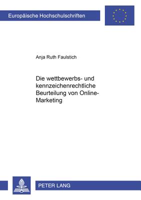 Die Wettbewerbs- Und Kennzeichenrechtliche Beurteilung Von Online-Marketing