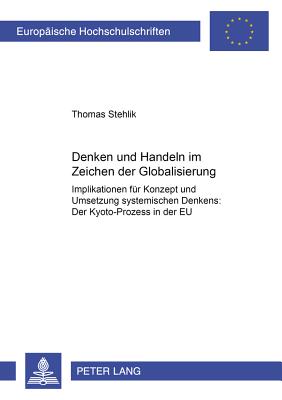 Denken Und Handeln Im Zeichen Der Globalisierung: Implikationen Fuer Konzept Und Umsetzung Systemischen Denkens: Der Kyoto-Prozess in Der Eu