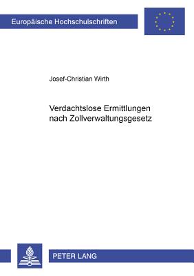 Verdachtslose Ermittlungen Nach Zollverwaltungsgesetz