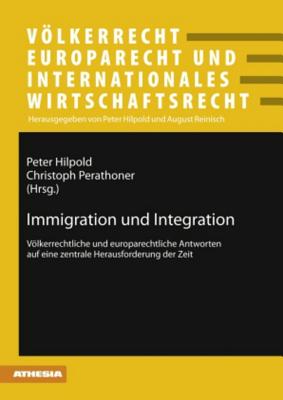 Immigration Und Integration: Voelkerrechtliche Und Europarechtliche Antworten Auf Eine Zentrale Herausforderung Der Zeit