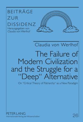 The Failure of Modern Civilization and the Struggle for a «Deep» Alternative: On «Critical Theory of Patriarchy» as a New Paradigm