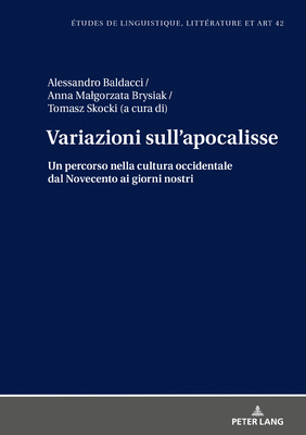 Variazioni sull'apocalisse: Un percorso nella cultura occidentale dal Novecento ai giorni nostri