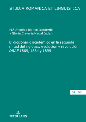 El diccionario académico en la segunda mitad del siglo XIX: evolución y revolución. DRAE" 1869, 1884 y 1899