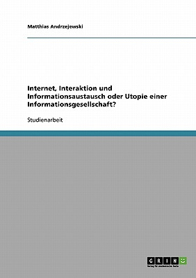 Internet, Interaktion und Informationsaustausch oder Utopie einer Informationsgesellschaft?