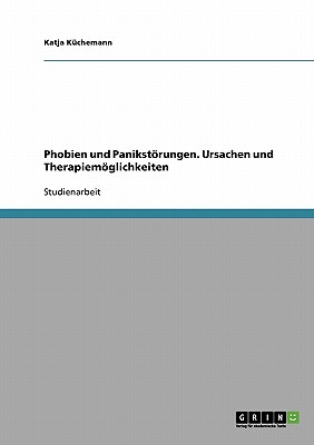 Phobien und Panikstörungen. Ursachen und Therapiemöglichkeiten