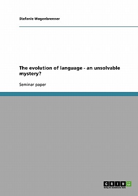 The evolution of language - an unsolvable mystery?