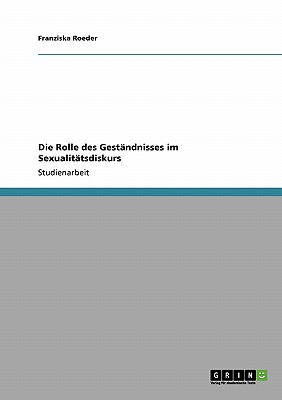 Die Rolle des Geständnisses im Sexualitätsdiskurs