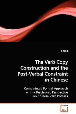 The Verb Copy Construction and the Post-Verbal Constraint in Chinese