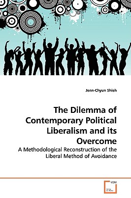 The Dilemma of Contemporary Political Liberalism and its Overcome