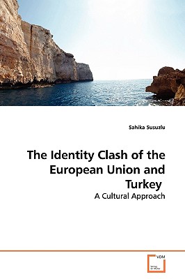 The Identity Clash of the European Union and Turkey