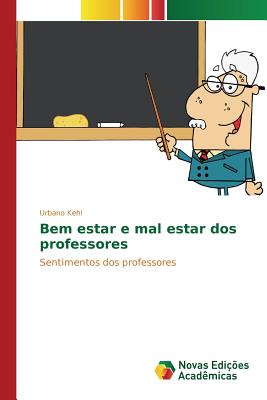 Bem estar e mal estar dos professores