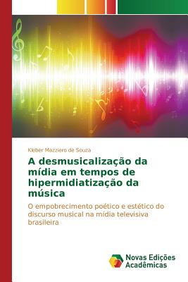 A desmusicalização da mídia em tempos de hipermidiatização da música