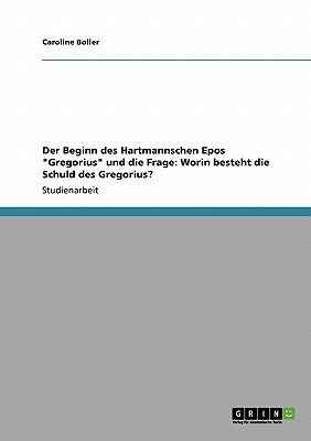 Der Beginn des Hartmannschen Epos "Gregorius" und die Frage: Worin besteht die Schuld des Gregorius?