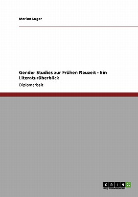 Gender Studies zur Frühen Neuzeit - Ein Literaturüberblick